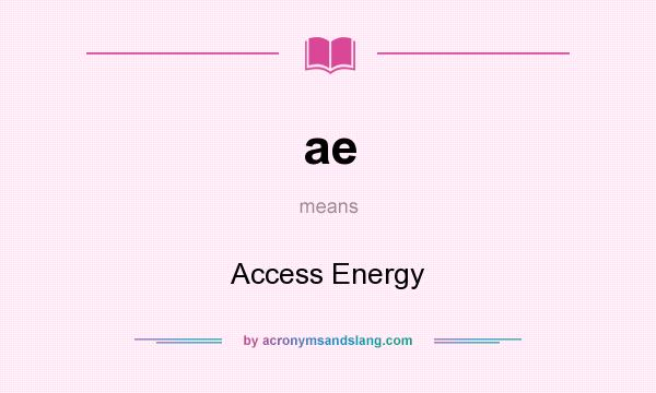 What does ae mean? It stands for Access Energy