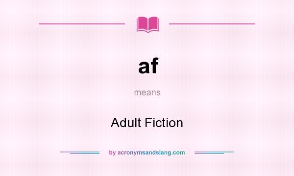 What does af mean? It stands for Adult Fiction