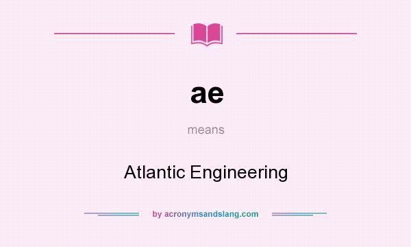 What does ae mean? It stands for Atlantic Engineering