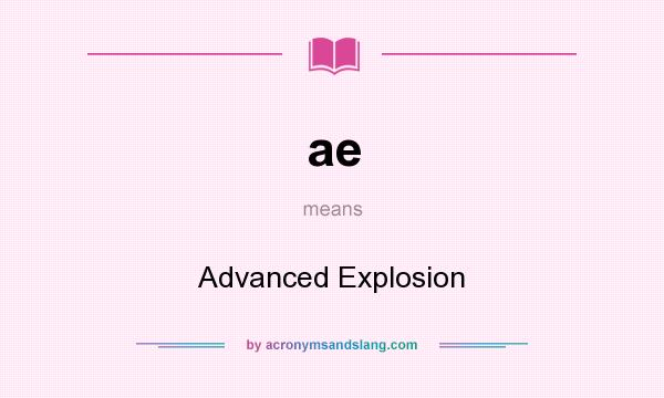 What does ae mean? It stands for Advanced Explosion