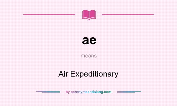 What does ae mean? It stands for Air Expeditionary