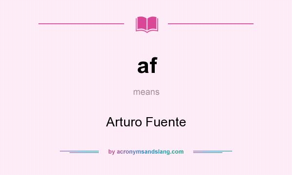 What does af mean? It stands for Arturo Fuente