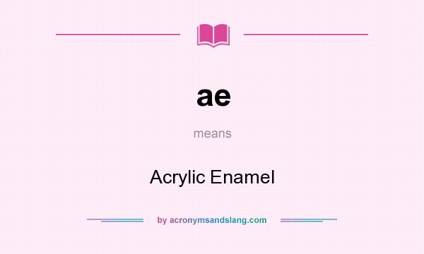 What does ae mean? It stands for Acrylic Enamel