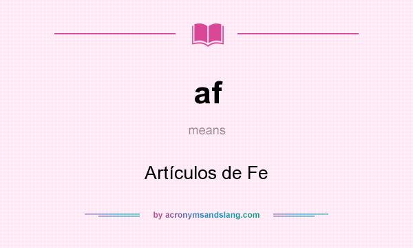 What does af mean? It stands for Artículos de Fe