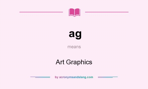 What does ag mean? It stands for Art Graphics