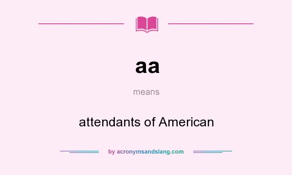 What does aa mean? It stands for attendants of American