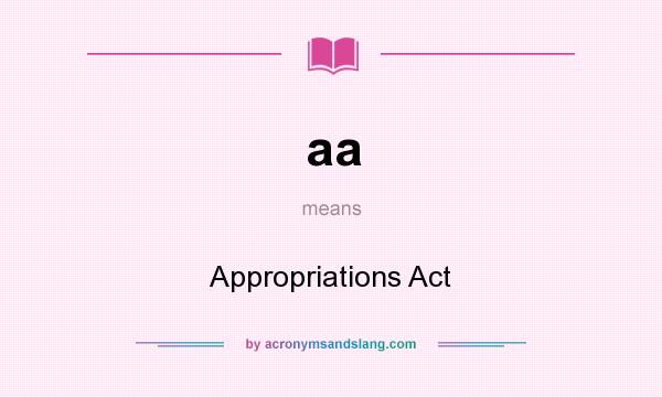 What does aa mean? It stands for Appropriations Act