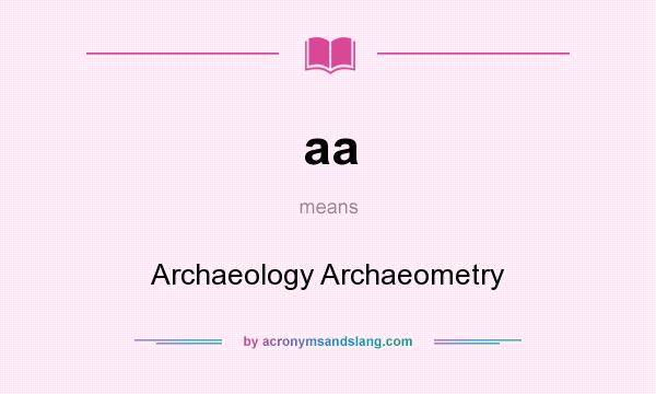 What does aa mean? It stands for Archaeology Archaeometry