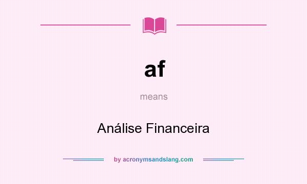 What does af mean? It stands for Análise Financeira