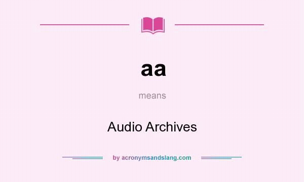 What does aa mean? It stands for Audio Archives