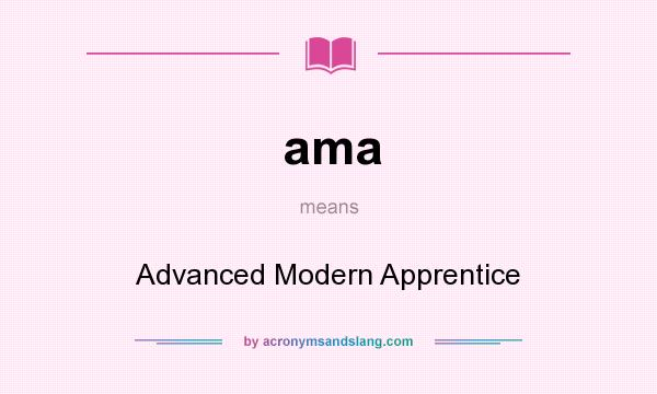 What does ama mean? It stands for Advanced Modern Apprentice