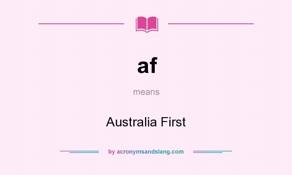 What does af mean? It stands for Australia First