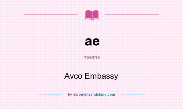 What does ae mean? It stands for Avco Embassy