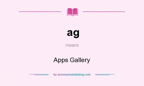 What does ag mean? It stands for Apps Gallery