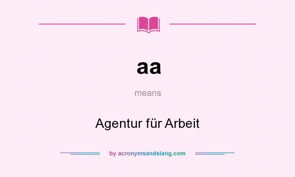 What does aa mean? It stands for Agentur für Arbeit