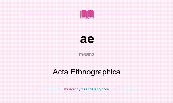 What does ae mean? It stands for Acta Ethnographica