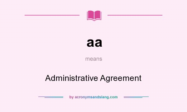 What does aa mean? It stands for Administrative Agreement