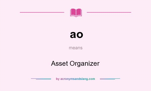 What does ao mean? It stands for Asset Organizer