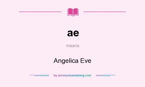What does ae mean? It stands for Angelica Eve