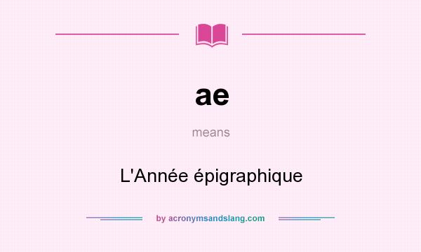What does ae mean? It stands for L`Année épigraphique