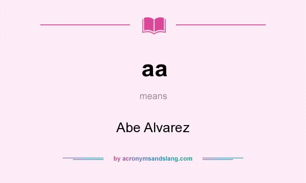 What does aa mean? It stands for Abe Alvarez