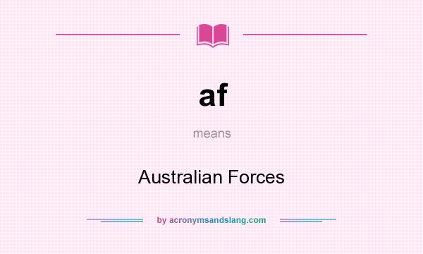 What does af mean? It stands for Australian Forces