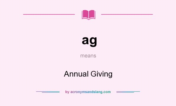 What does ag mean? It stands for Annual Giving