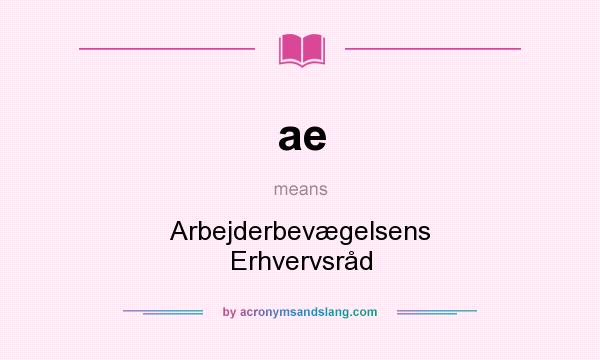 What does ae mean? It stands for Arbejderbevægelsens Erhvervsråd