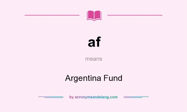 What does af mean? It stands for Argentina Fund