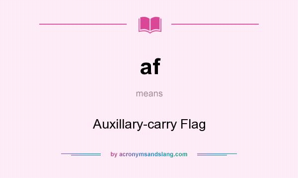 What does af mean? It stands for Auxillary-carry Flag