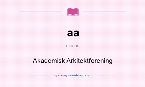 What does aa mean? It stands for Akademisk Arkitektforening