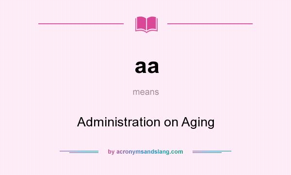 What does aa mean? It stands for Administration on Aging