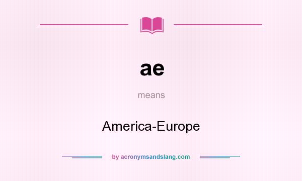 What does ae mean? It stands for America-Europe