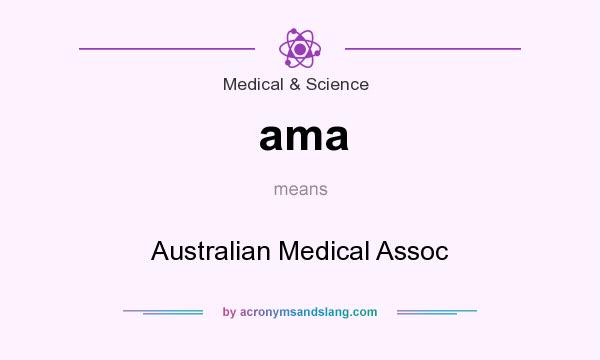 What does ama mean? It stands for Australian Medical Assoc