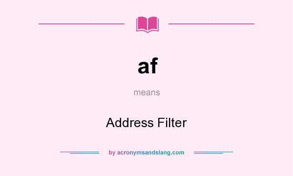 What does af mean? It stands for Address Filter