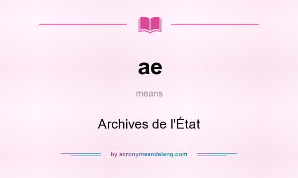 What does ae mean? It stands for Archives de l`État