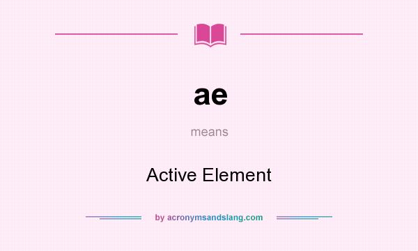 What does ae mean? It stands for Active Element
