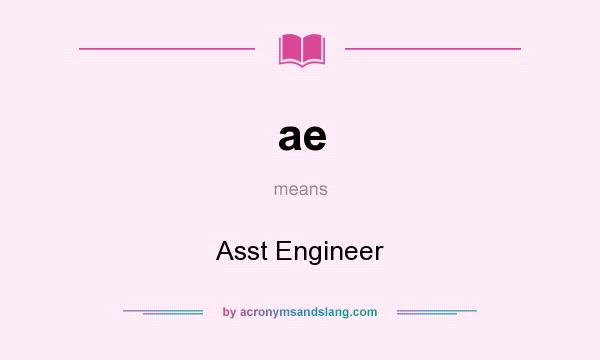 What does ae mean? It stands for Asst Engineer