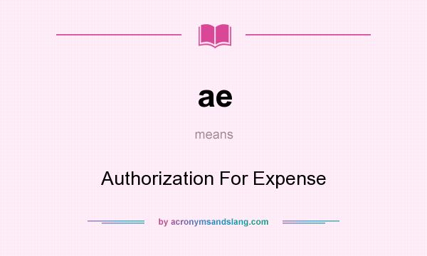 What does ae mean? It stands for Authorization For Expense