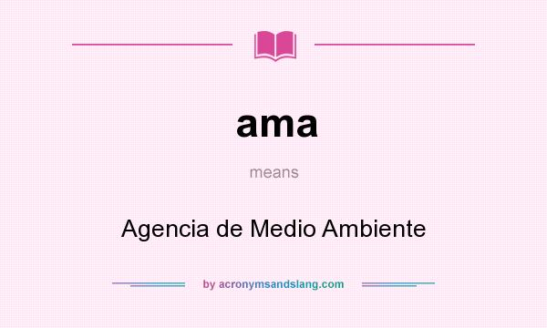 What does ama mean? It stands for Agencia de Medio Ambiente