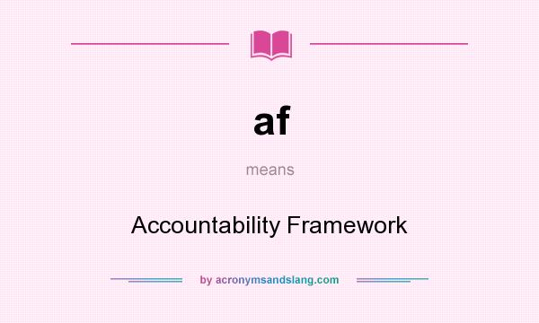 What does af mean? It stands for Accountability Framework