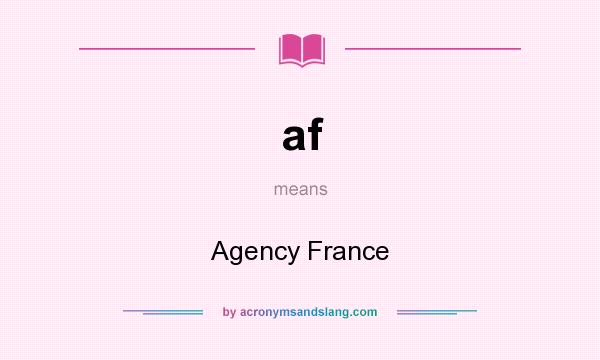 What does af mean? It stands for Agency France