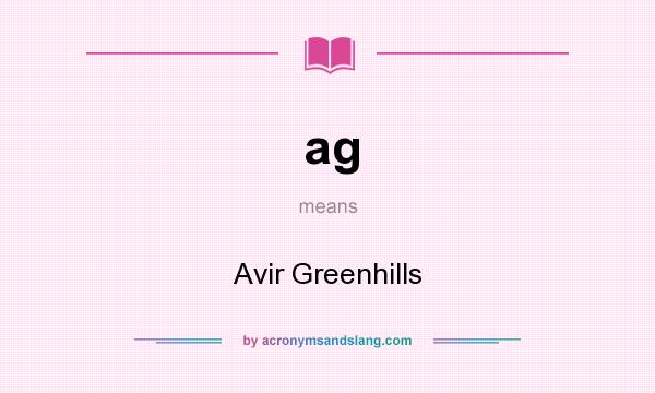 What does ag mean? It stands for Avir Greenhills
