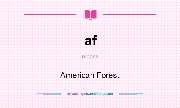 What does af mean? It stands for American Forest
