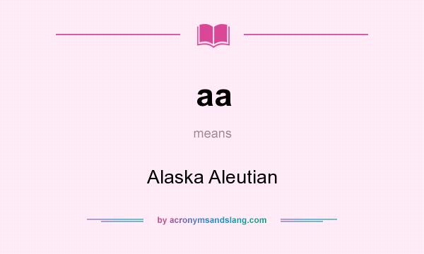 What does aa mean? It stands for Alaska Aleutian