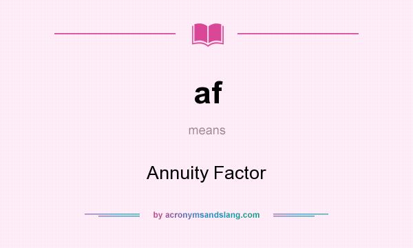 What does af mean? It stands for Annuity Factor