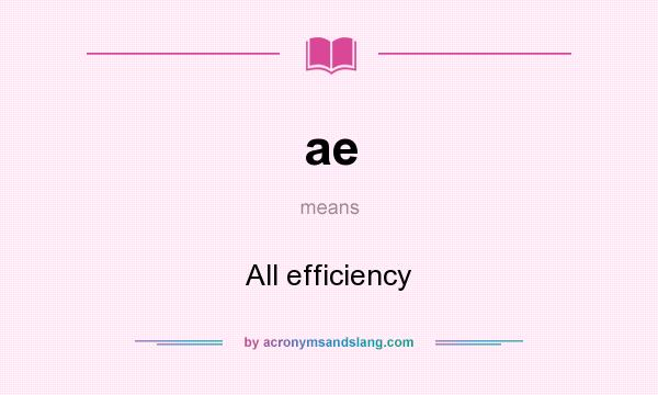 What does ae mean? It stands for All efficiency