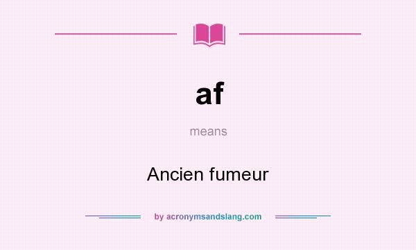 What does af mean? It stands for Ancien fumeur