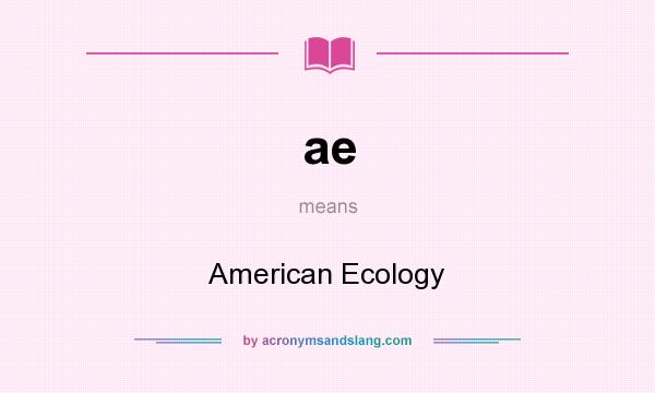 What does ae mean? It stands for American Ecology