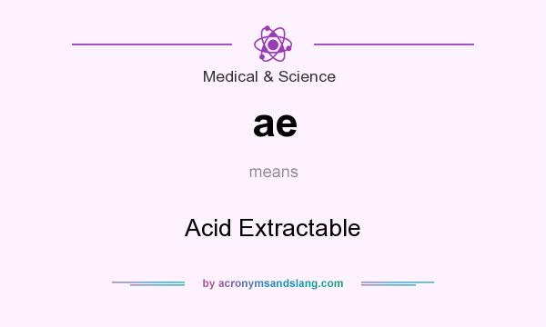 What does ae mean? It stands for Acid Extractable